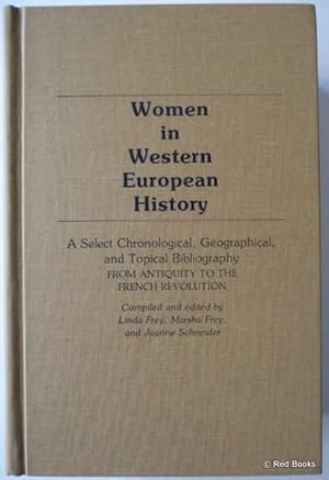 Women in Western European History: A Select Chronological, Geographical, and Topical Bibliography...