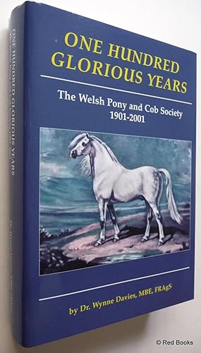 One Hundred Glorious Years: The Welsh Pony and Cob Society, 1901-2001