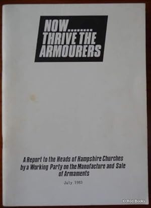 Now Thrive the Armourers: a Report to the Heads of Hampshire Churches By a Working Party on the M...