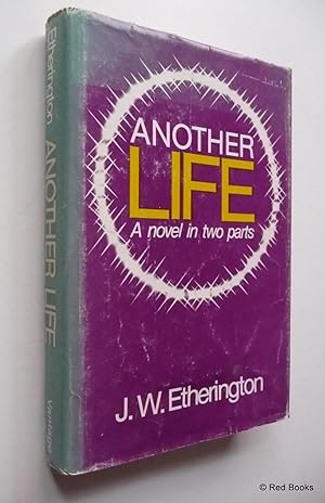 Another Life: A Novel in Two Parts