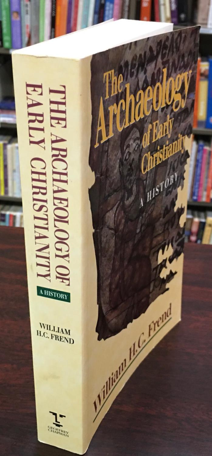 Archaeology Of Early Christianity - William H.C. Frend