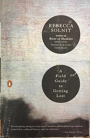 A Field Guide to Getting Lost by Rebecca Solnit A Field Guide to Getting Lost by Rebecca Solnit