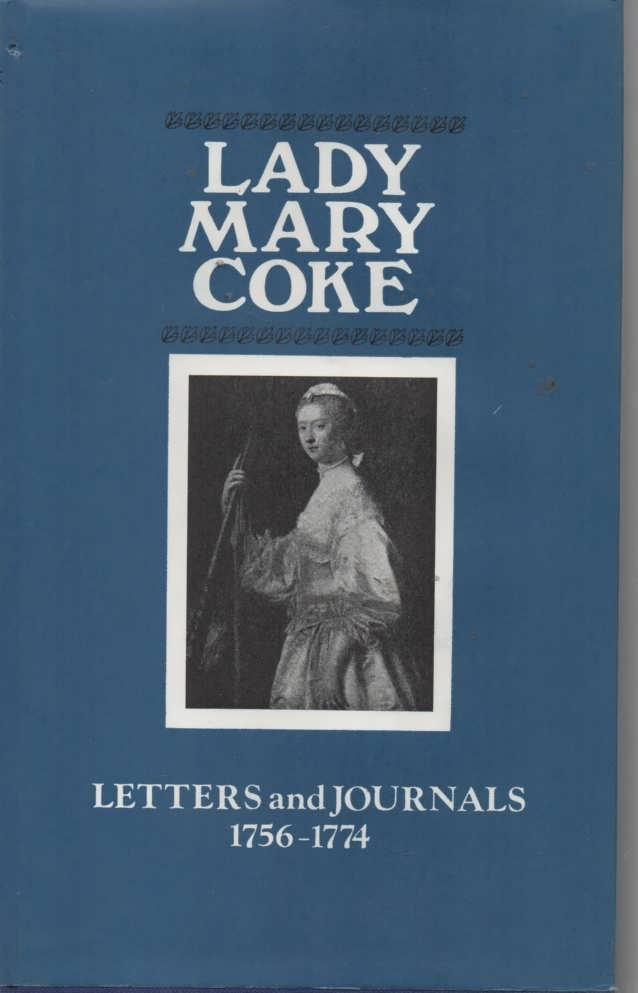 Lady Mary Coke Letters and Journals 1756-1774 - Coke, Mary