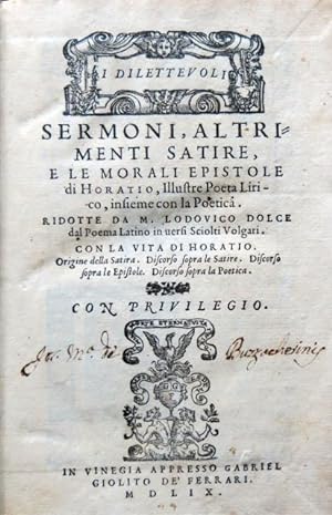 I dilettevoli Sermoni, altrimenti Satire, e le Morali Epistole di Horatio, Illustre Poeta Lirico,...