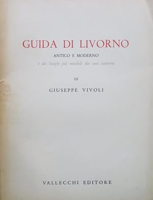 Guida di Livorno antico e moderno e dei luoghi più notabili dei suoi dintorni.