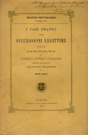 I casi pratici di successioni legittime. Analisi del capo primo, titolo secondo, libro terzo del ...