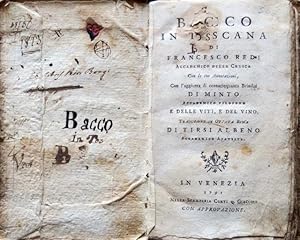 Bacco in Toscana. Di Francesco Redi Accademico della Crusca, con le sue Annotazioni, con l?aggiun...