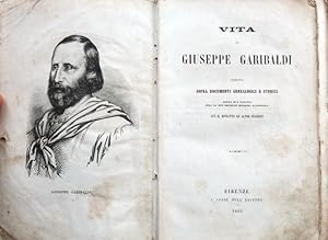 Vita di Giuseppe Garibaldi scritta sopra documenti genealogici e storici dalla sua nascita fino a...