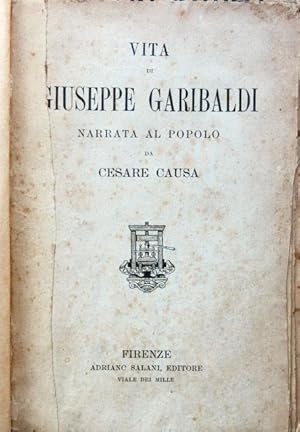 Vita di Giuseppe Garibaldi narrata al popolo.