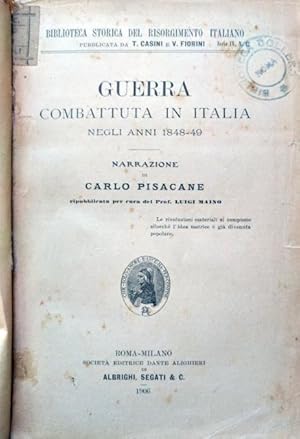 Guerra combattuta in Italia negli anni 1848- 1849. Narrazione di Carlo Pisacane ripubblicata per ...