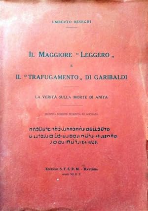 Il Maggiore "Leggero" e "Trafugamento" di Garibaldi. La verità sulla morte di Anita.