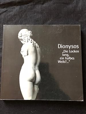 Dionysos. Die Locken lang, ein halbed Weib?