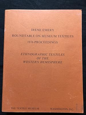 Roundtable on Museum Textiles. 1976 Proceedings. Ethnographic Textiles of the Western Hemisphere