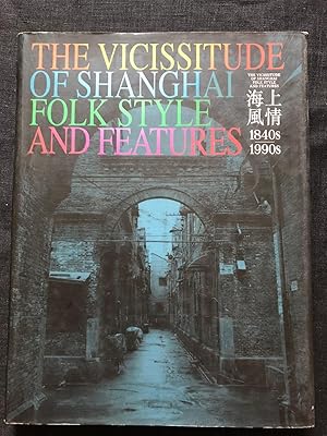 The Vicissitude of Shanghai Folk Style and Features. 1840s - 1990s