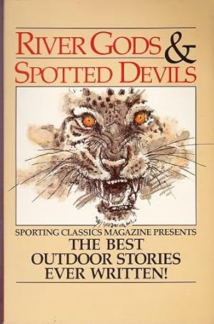 River Gods & Spotted Devils : The Best Outdoor Stories Ever Written