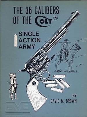 The 36 Calibers of the Colt Single Action Army