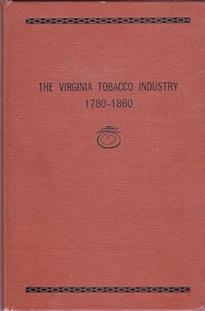 The Virginia Tobacco Industry 1780 - 1860