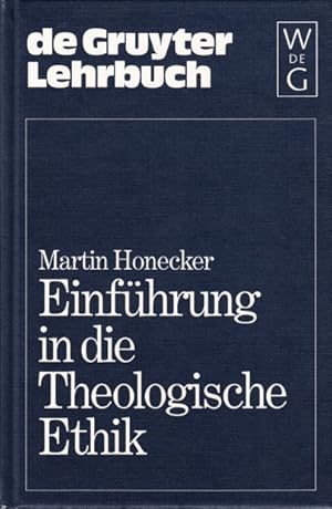 Einführung in die Theologische Ethik. Grundlagen und Grundbegriffe.
