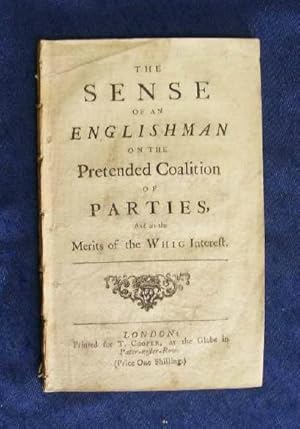 The Sense of an Englishman on the Pretended Coalition of Parties and on the Merits of the Whig In...