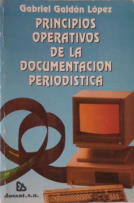 PRINCIPIOS OPERATIVOS DE LA DOCUMENTACIÓN PERIODÍSTICA - GALDÓN LÓPEZ, GABRIEL