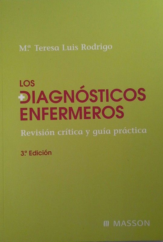 LOS DIAGNOSTICOS ENFERMEROS , REVISION CRITICA Y GUIA PRATICA 3º ED. - LUIS RODRIGO M TERESA