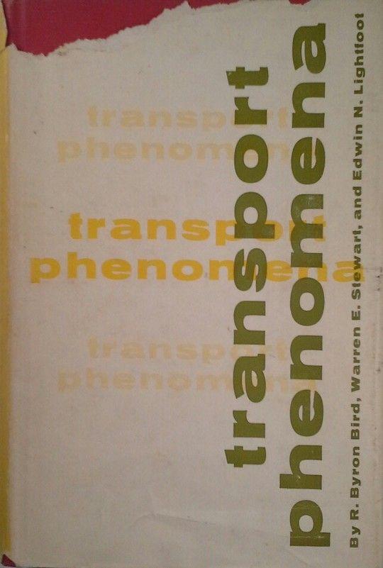 TRANSPORT PHENOMENA - BIRD, R. BYRON; STEWART, WARREN E.; LIGHTFOOT, EDWIN N.