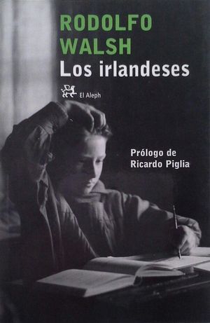 LOS IRLANDESES - WALSH, RODOLFO J.; WALSH, RODOLFO