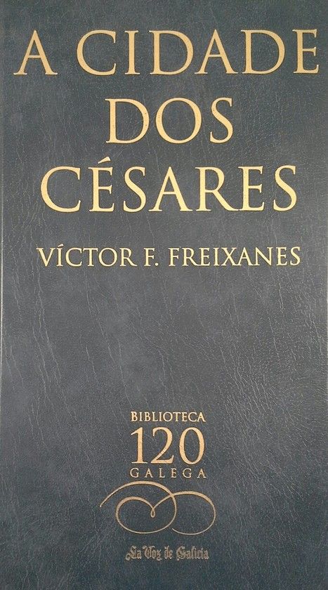 A CIDADE DOS CESARES - FREIXANES, VICTOR F.