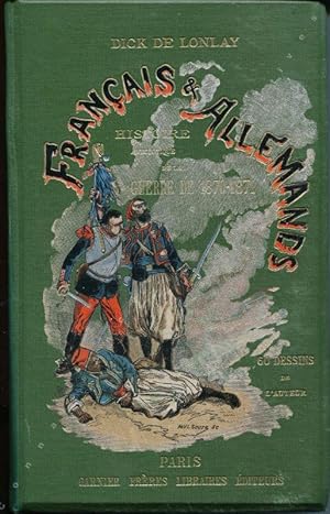 FRANçAIS ET ALLEMANDS. Histoire anecdotique de la guerre de 1870-1871. Niederbronn - Wissembourg ...