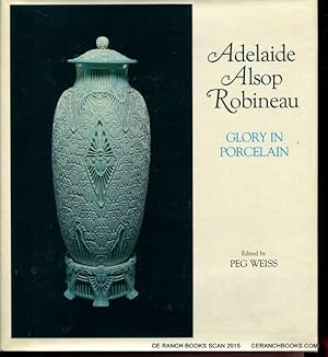 Adelaide Alsop Robineau: Glory in Porcelain