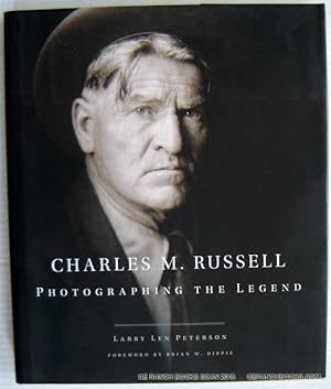 Charles M. Russell: Photographing the Legend (The Charles M. Russell Center Series on Art and Pho...