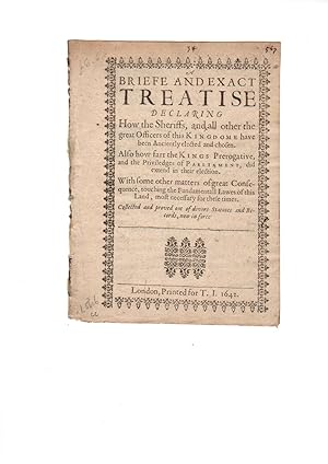 A briefe and exact treatise declaring how the sheriffs, and all other the great officers of this ...