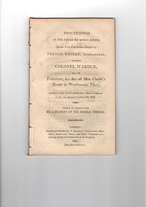 Proceedings in the Court of King's Bench, on the trial of an action brought by Francis Wright, Up...