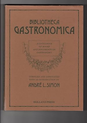 Bibliotheca Gastronomica A Catalogue of Books and Documents on Gastronomy.