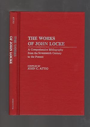 The Works of John Locke : A Comprehensive Bibliography from the Seventeenth Century to the Present