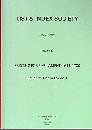 List & Index Society. Special Series. (Volume 20) Printing for Parliament, 1641-1700.