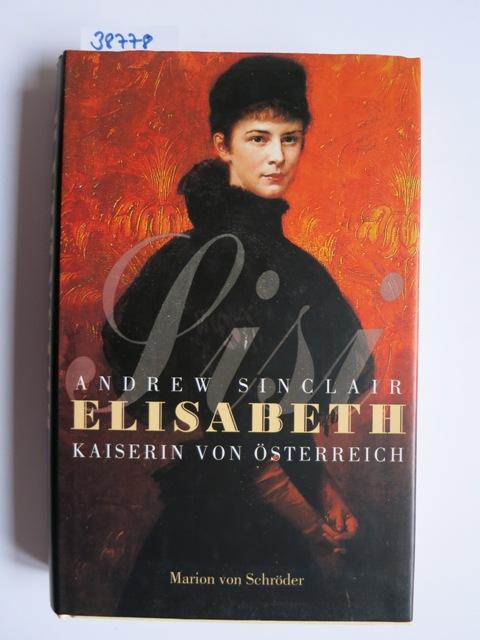 Elisabeth : Kaiserin von Österreich. - Sinclair, Andrew