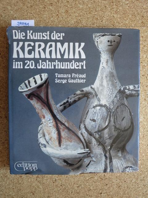 Die Kunst der Keramik im 20. Jahrhundert. Tamara Préaud ; Serge Gauthier. [Übers. aus d. Franz.: Gunhilt Perrin]