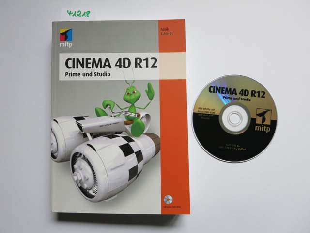 Cinema 4D R12 : Prime und Studio. Maik Eckhardt - Eckardt, Maik (Verfasser)