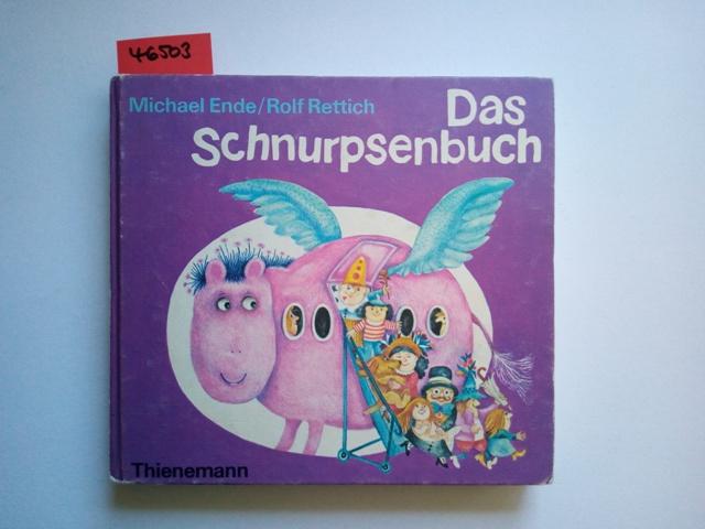 Das Schnurpsenbuch. Michael Ende ; Rolf Rettich - Ende, Michael und Rolf Rettich