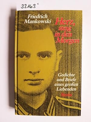 Herz, steig in den Morgen : Gedichte u. Briefe e. grossen Liebenden. Erl. u. hrsg. von Irene Mert...