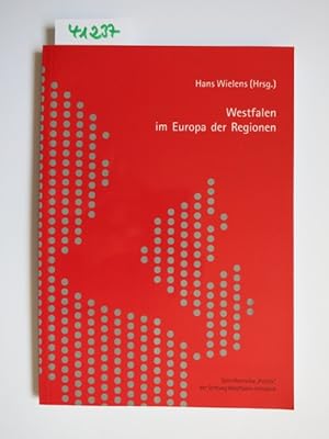 Westfalen im Europa der Regionen. Hans Wielens (Hrsg.) / Stiftung Westfalen-Initiative für Eigenv...