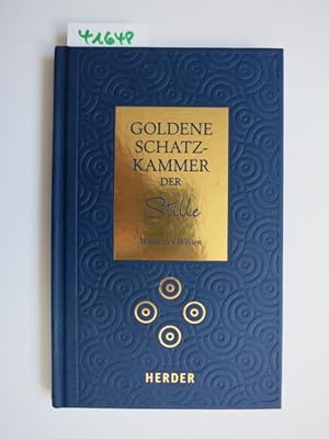 Goldene Schatzkammer der Stille : Worte der Weisen. [Red.: German Neundorfer]