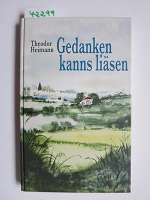 Gedanken kanns liäsen. / Theodor Heimann . Gedichte in Mundart