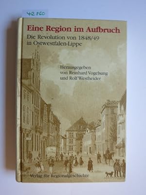 Eine Region im Aufbruch : die Revolution von 1848. 49 in Ostwestfalen-Lippe / hrsg. von Reinhard ...