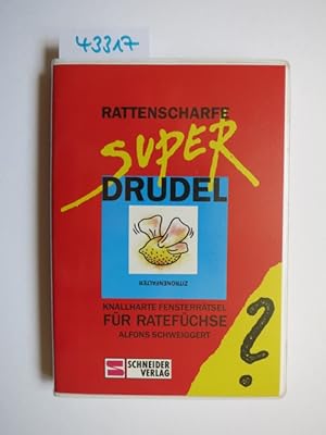 Rattenscharfe Superdrudel: [knallharte Fensterrätsel für Ratefüchse]. / Alfons Schweiggert