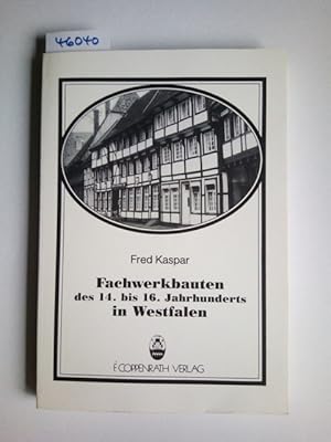 Fachwerkbauten des 14. bis 16. Jahrhunderts in Westfalen : [diese Arbeit ist im Sonderforschungsb...