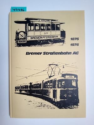 Bremer Straßenbahn AG 1876 - 1976 - Festschrift zum 100jährigen Bestehen Volker Hille Wilhelm Pet...