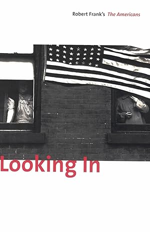 Looking In: Robert Frank's The Americans: Expanded Edition (2009)