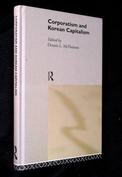Corporatism and Korean Capitalism (Routledge Studies in the Growth Economies of Asia)